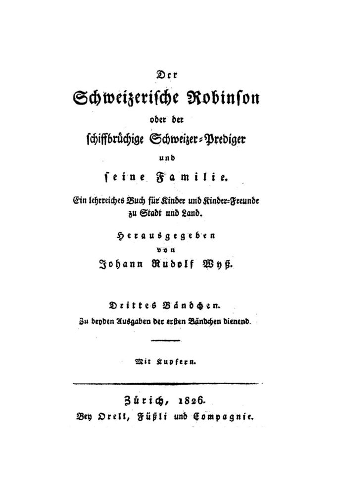 Scan 0002 of Der Schweizerische Robinson oder der schiffbrüchige Schweizer-Prediger und seine Familie (Band 3)